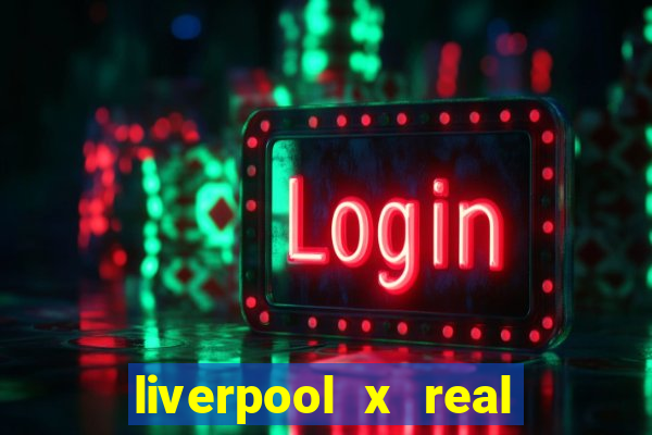 liverpool x real madrid futemax